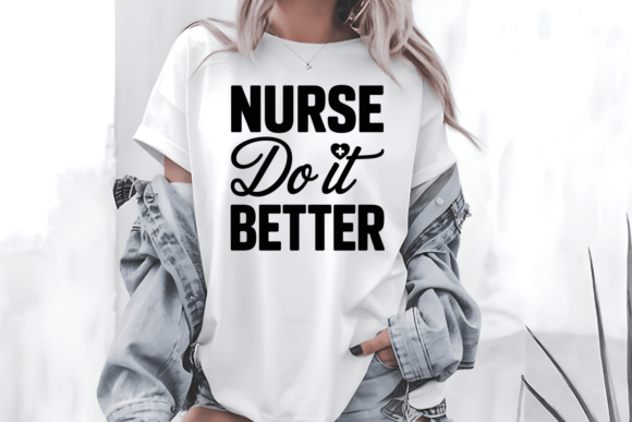 Nurse Do It Better SVG Funny Nurse PNG